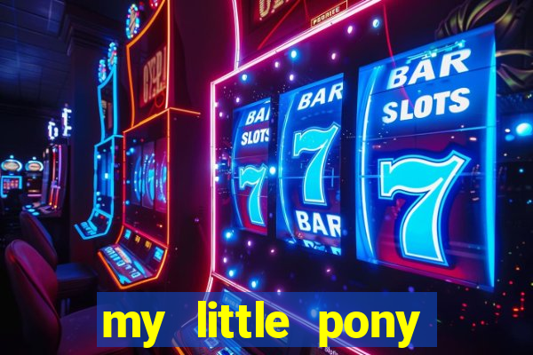 my little pony jogos de vestir